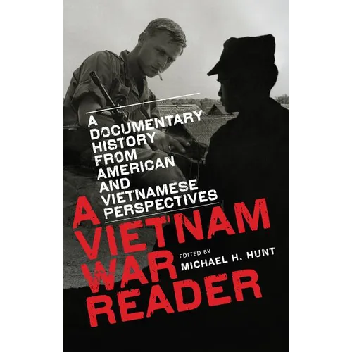 A Vietnam War Reader: A Documentary History from American and Vietnamese Perspectives - Paperback