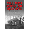 True Ghost Stories And Hauntings: Disturbing Legends Of Unexplained Phenomena, Ghastly True Ghost Stories And True Paranormal Hauntings - Paperback