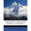 Emerson's Complete Works, Volume 1 - Paperback