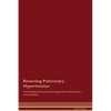 Reversing Pulmonary Hypertension The Raw Vegan Detoxification & Regeneration Workbook for Curing Patients. - Paperback