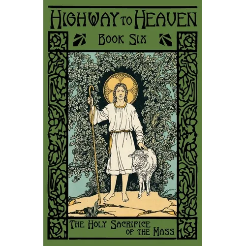 The Holy Sacrifice of the Mass: Highway to Heaven Series - Paperback