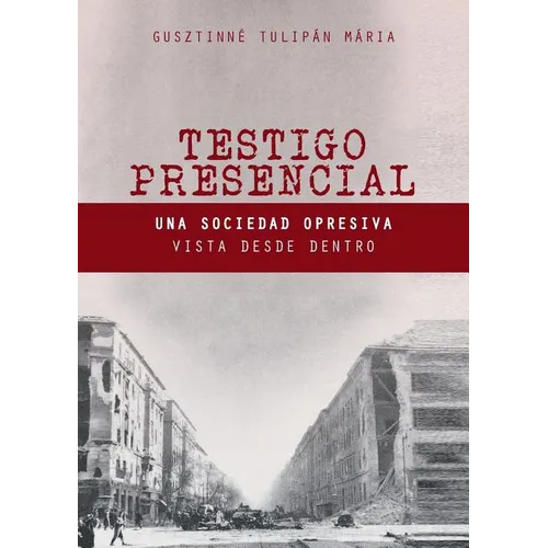 Testigo Presencial: Una Sociedad Opresiva Vista desde Dentro - Paperback