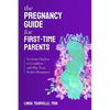The Pregnancy Guide for First-Time Parents: Go from Clueless to Confident and Plan Your Perfect Pregnancy - Paperback