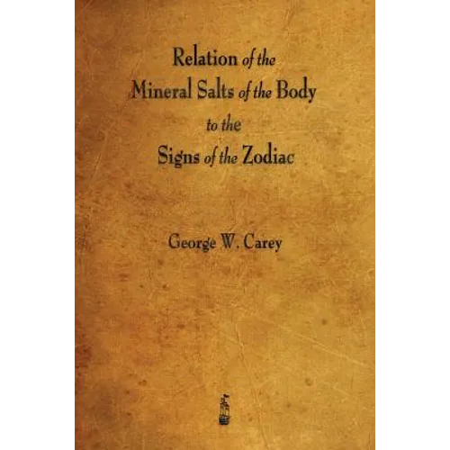 Relation of the Mineral Salts of the Body to the Signs of the Zodiac - Paperback