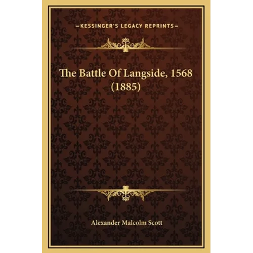 The Battle Of Langside, 1568 (1885) - Hardcover