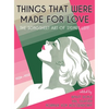 Things That Were Made for Love: The Songsheet Art of Sydney Leff 1924-1932 - Hardcover