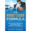The Market Leader Formula: A Proven 3 Step System For Creating a Consistent Stream of Customers and a Stable Thriving Business In Less Than 14 Mi - Paperback
