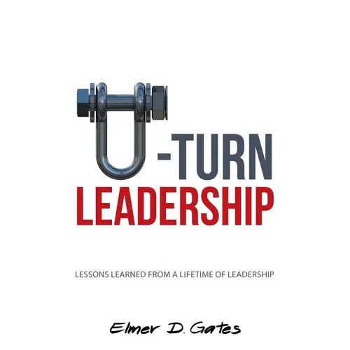 U-Turn Leadership: Lessons Learned from a Lifetime of Leadership - Paperback