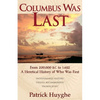 Columbus Was Last: From 200,000 B.C. to 1492, a Heretical History of Who Was First. - Paperback