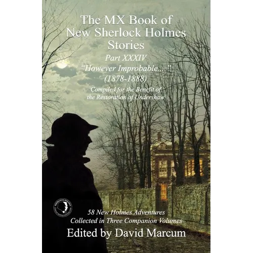 The MX Book of New Sherlock Holmes Stories Part XXXIV: However Improbable (1878-1888) - Paperback