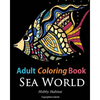 Adult Coloring Books: Sea World: Coloring Books for Adults Featuring 35 Beautiful Marine Life Designs - Paperback