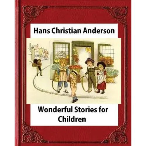 Wonderful Stories for Children, by Hans Christian Anderson and Mary Howitt - Paperback