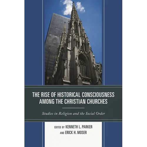 The Rise of Historical Consciousness Among the Christian Churches - Paperback