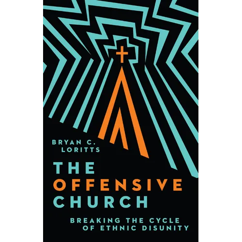 The Offensive Church: Breaking the Cycle of Ethnic Disunity - Hardcover