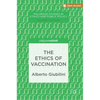 The Ethics of Vaccination - Hardcover