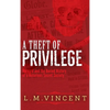 A Theft of Privilege: Harvard and the Buried History of a Notorious Secret Society - Hardcover