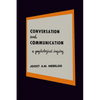 Conversation and Communication: A Psychological Inquiry into Language and Human Relations - Paperback