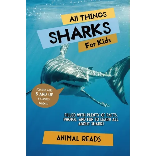 All Things Sharks For Kids: Filled With Plenty of Facts, Photos, and Fun to Learn all About Sharks - Paperback