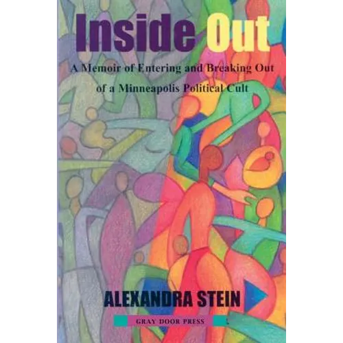 Inside Out: A Memoir of Entering and Breaking Out of a Minneapolis Political Cult - Paperback