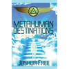 Metahuman Destinations (Volume Two): The Universe & Mind-Body Connection - Hardcover