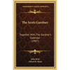 The Scots Gardner: Together With The Gardner's Calendar (1907) - Hardcover