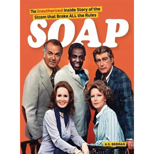 Soap! the Inside Story of the Sitcom That Broke All the Rules (hardback) - Hardcover