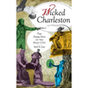 Wicked Charleston: The Dark Side of the Holy City - Hardcover