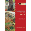 Placemaking and the Arts: Cultivating the Christian Life - Paperback