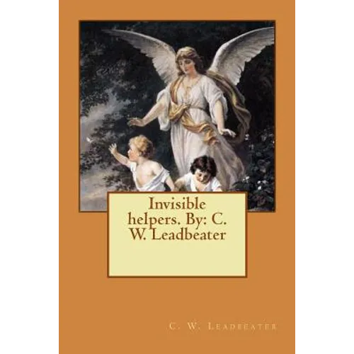 Invisible helpers. By: C. W. Leadbeater - Paperback