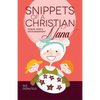 Snippets of a Christian Nana: Humor, Hope and Encouragement - Paperback