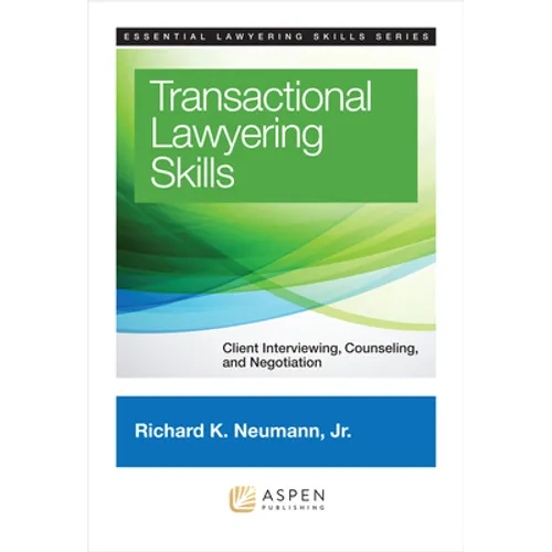 Transactional Lawyering Skills: Client Interviewing, Counseling and Negotiation - Paperback