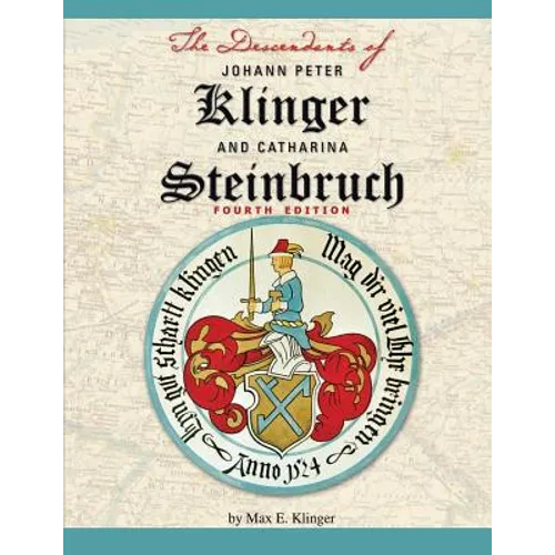 The Descendants of Johann Peter Klinger and Catharina Steinbruch - Paperback