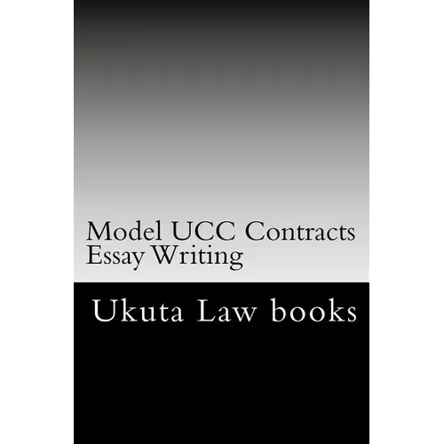 Model UCC Contracts Essay Writing: The Author's Own Bar Exams Were Selected For Publishing!!! - Paperback