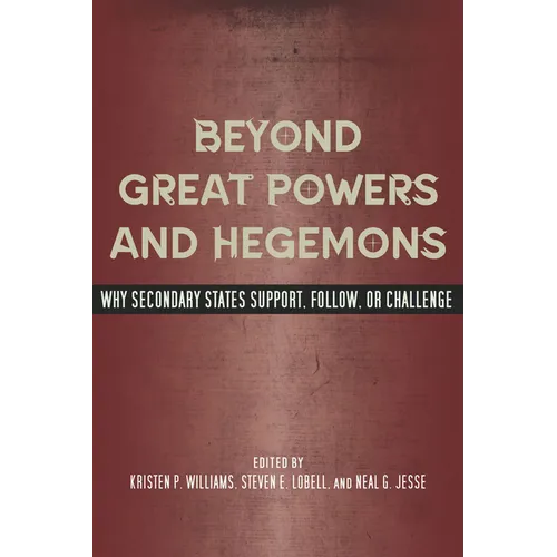 Beyond Great Powers and Hegemons: Why Secondary States Support, Follow, or Challenge - Paperback