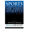 Sports Training Tips for Young Athletes: Less Is More - Paperback