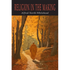 Religion in the Making: Lowell Lectures 1926 - Paperback