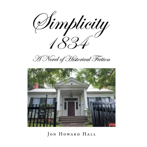 Simplicity 1834: A Novel of Historical Fiction - Hardcover