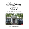 Simplicity 1834: A Novel of Historical Fiction - Hardcover