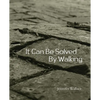 It Can Be Solved by Walking - Paperback