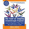 The Fear of Singing Breakthrough Program: Learn to Sing Even if You Think You Can't Carry a Tune! - Paperback