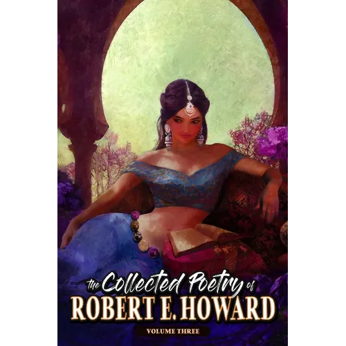 The Collected Poetry of Robert E. Howard, Volume 3 - Paperback