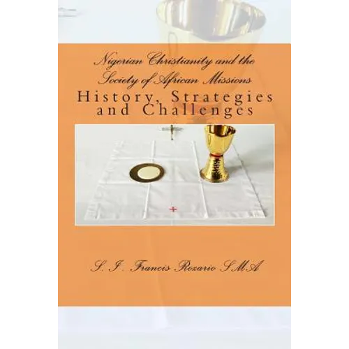 Nigerian Christianity and the Society of African Missions: History, Strategies and Challenges - Paperback