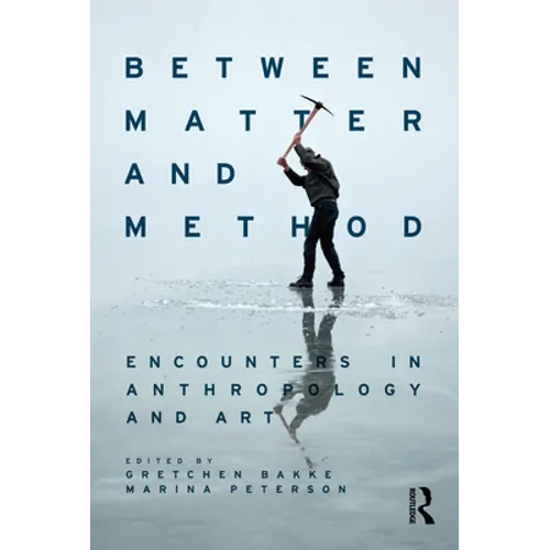 Between Matter and Method: Encounters In Anthropology and Art - Paperback