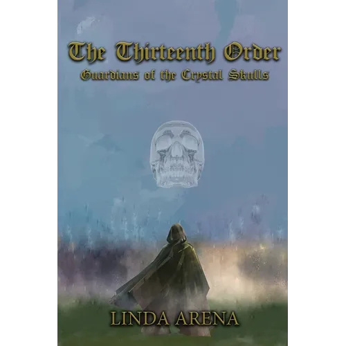 The Thirteenth Order: Guardians of the Crystal Skulls - Paperback