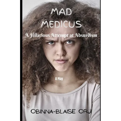 Mad Medicus: A Hilarious attempt at Absurdism - Paperback