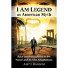 I Am Legend as American Myth: Race and Masculinity in the Novel and Its Film Adaptations - Paperback