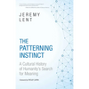 Patterning Instinct: A Cultural History of Humanity's Search for Meaning - Hardcover