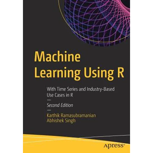 Machine Learning Using R: With Time Series and Industry-Based Use Cases in R - Paperback