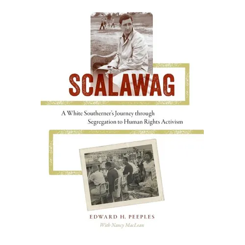 Scalawag: A White Southerner's Journey through Segregation to Human Rights Activism - Paperback
