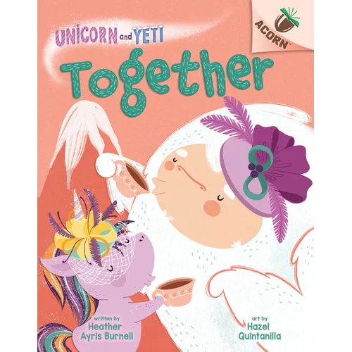 Together: An Acorn Book (Unicorn and Yeti #6): Volume 6 - Library Binding
